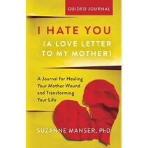 I Hate You (A Love Letter to My Mother)