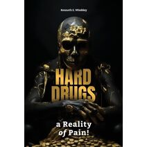 Hard Drugs, a Reality of Pain!