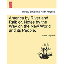 America by River and Rail