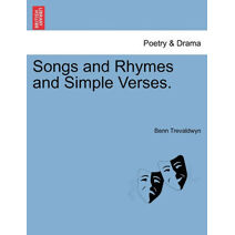 Songs and Rhymes and Simple Verses.