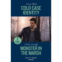 Cold Case Identity / Monster In The Marsh Mills & Boon Heroes (Mills & Boon Heroes)