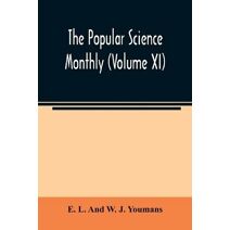 Popular science monthly (Volume XI)