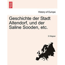 Geschichte Der Stadt Altendorf, Und Der Saline Sooden, Etc.