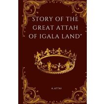 Story of the Great Attah of Igala Land
