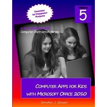 Computer Apps for Kids with Microsoft Office 2010