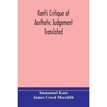 Kant's Critique of aesthetic judgement Translated, With Seven Introductory Essays, Notes, and Analytical Index