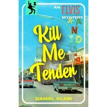 Kill Me Tender (Elvis Mysteries)