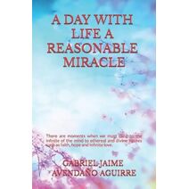 Day With Life A Rasonable Miracle