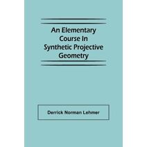 Elementary Course in Synthetic Projective Geometry