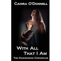With All That I Am (Daguronian Chronicles)