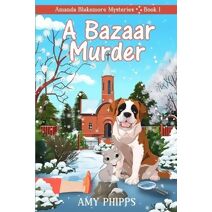 Bazaar Murder (Amanda Blakemore Cozy Mystery)