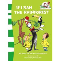 If I Ran the Rain Forest (Cat in the Hat’s Learning Library)