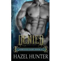 Denied (Book Four of the Forever Faire Series) (Forever Faire)