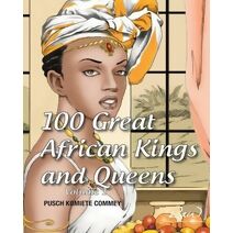 100 Great African Kings and Queens (Real African Writers)