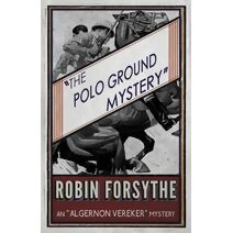 Polo Ground Mystery ("Algernon Vereker" Mysteries)