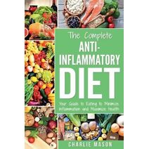 Anti Inflammatory Diet (Anti, Inflammatory, Diet, Recipes, Cookbook, Your, Plan, Inflammation, Pain, Heal, Immune, System)