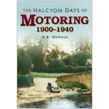 Halcyon Days of Motoring 1900-1940