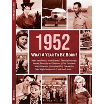 1952: What A Year To Be Born! (What A Year To Be Born)