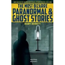 Most Bizarre Paranormal & Ghost Stories