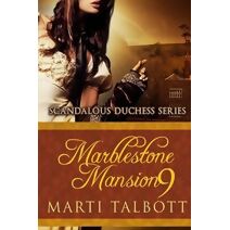 Marblestone Mansion, Book 9 (Scandalous Duchess)