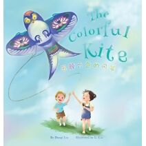 Colorful Kite - A Bilingual Storybook about Embracing Change(Written in Chinese, English and Pinyin)