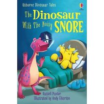 Dinosaur Tales: The Dinosaur With The Noisy Snore (First Reading Level 3: Dinosaur Tales)