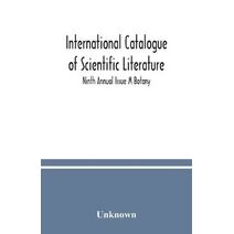 International catalogue of scientific literature; Ninth Annual Issue M Botany