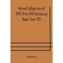 Harvard College class of 1896 Thirty-Fifth Anniversary Report June 1931