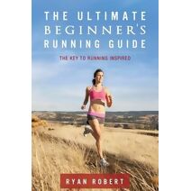 Ultimate Beginners Running Guide