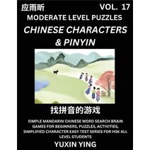 Difficult Level Chinese Characters & Pinyin Games (Part 17) -Mandarin Chinese Character Search Brain Games for Beginners, Puzzles, Activities, Simplified Character Easy Test Series for HSK A