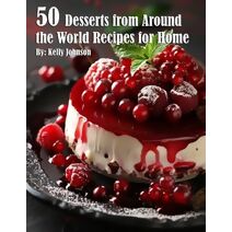 50 Desserts from Around the World Recipes for Home
