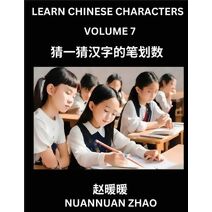 Learn Chinese Characters (Part 7)- Simple Chinese Puzzles for Beginners, Test Series to Fast Learn Analyzing Chinese Characters, Simplified Characters and Pinyin, Easy Lessons, Answers