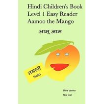 Hindi Children's Book Level 1 Easy Reader Aamoo The Mango (Bilingual English Hindi Consolidated Children's Easy Readers)