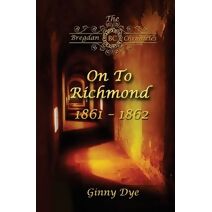 On To Richmond 1861-1862 (Bregdan Chronicles)