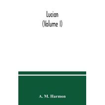 Lucian (Volume I)
