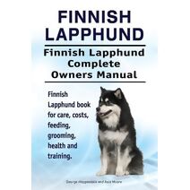 Finnish Lapphund. Finnish Lapphund Complete Owners Manual. Finnish Lapphund book for care, costs, feeding, grooming, health and training.