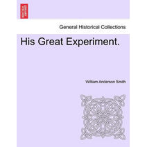 His Great Experiment.