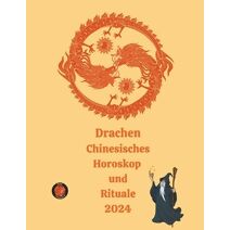 Drachen Chinesisches Horoskop und Rituale 2024