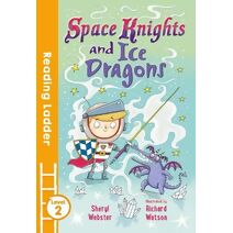 Space Knights and Ice Dragons (Reading Ladder Level 2)