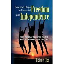 Practical Steps to Financial Freedom and Independence (Financial Literacy, Money Management)