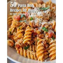 50 Pasta Dish Recipes for Home