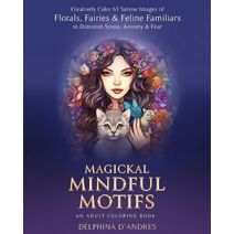Magickal Mindful Motifs - An Adult Coloring Book