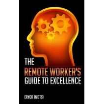 Remote Worker's Guide to Excellence