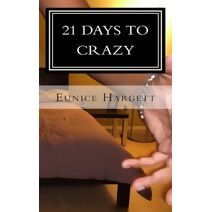 21 Days to Crazy