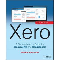 Xero: A Comprehensive Guide for Accountants and Bo okkeepers, U.S. Edition +Website