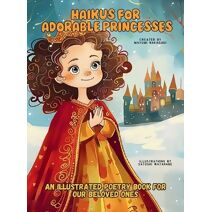 Haikus for Adorable Princesses (Smart Kids Collection)