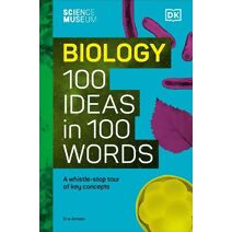 Science Museum Biology 100 Ideas in 100 Words (Science Museum)