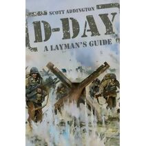 D-Day (Layman's Guide History)