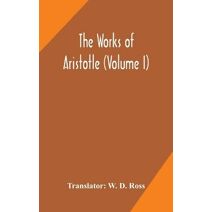 works of Aristotle (Volume I)