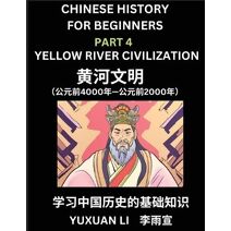 Chinese History (Part 4) - Yellow River Civilization, Learn Mandarin Chinese language and Culture, Easy Lessons for Beginners to Learn Reading Chinese Characters, Words, Sentences, Paragraph